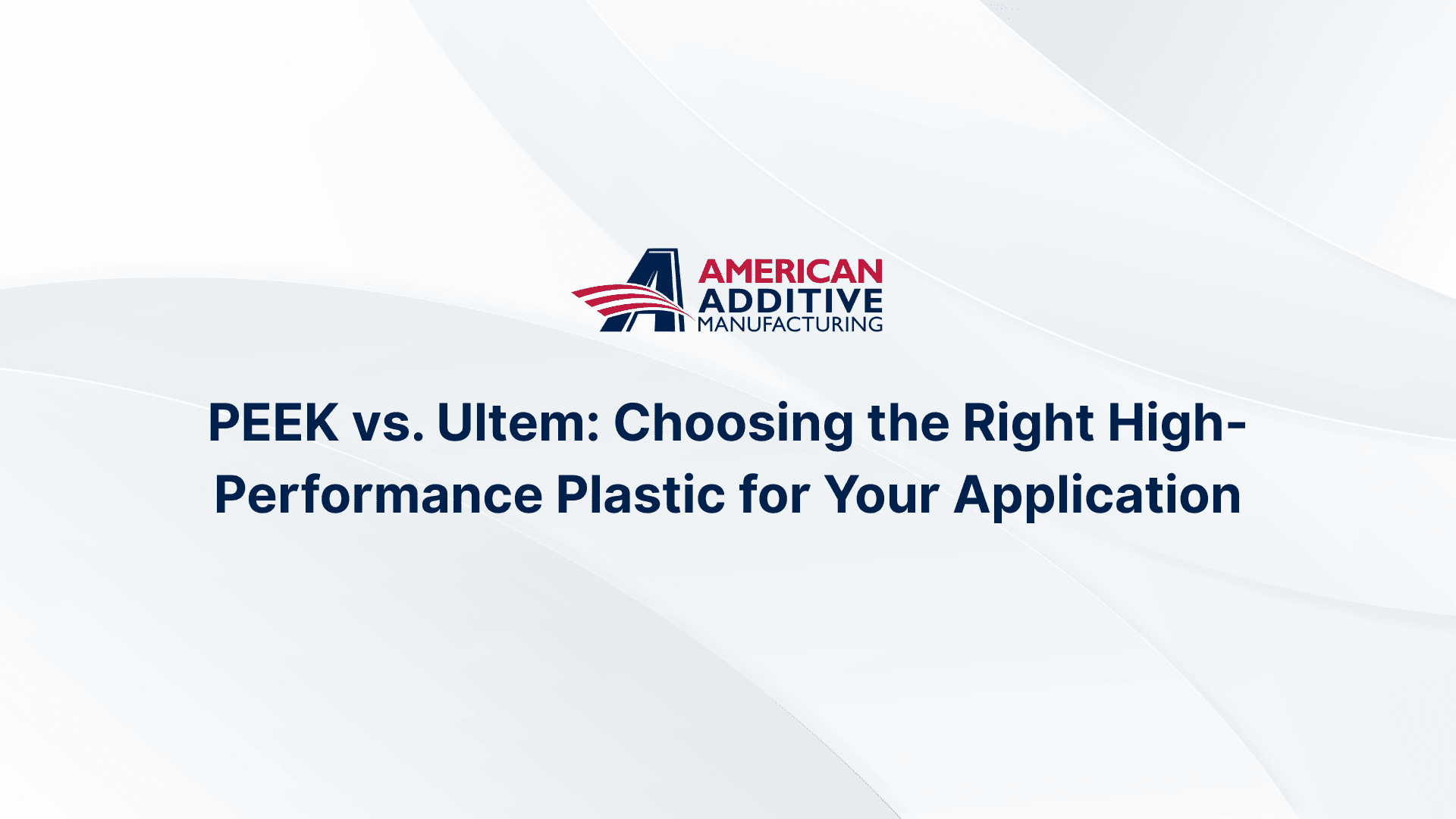 PEEK vs. Ultem: Choosing the Right High-Performance Plastic for Your Application